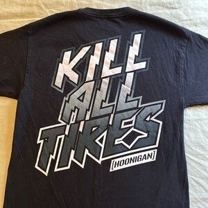 Kill All Tires Hoonigan shirt